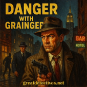 Danger with Grainger|Great Detectives of Old Time Radio Mystery Dramas