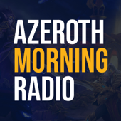 Azeroth Morning Radio: A World of Warcraft Podcast