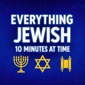 Everything Jewish - 10 Minutes at a Time