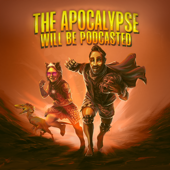 The Apocalypse Will Be Podcasted