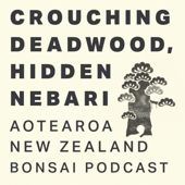 Crouching Deadwood, Hidden Nebari Bonsai Podcast