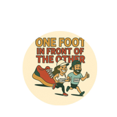 One Foot in Front of the Other
