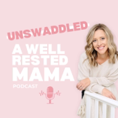 Well Rested Mama Unswaddled