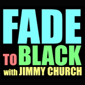 FADE to BLACK w/ Jimmy Church Podcast
