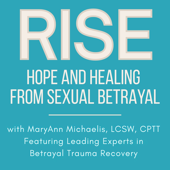 Rise: Hope and Healing After Sexual Betrayal Podcast