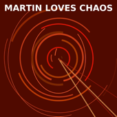 Martin Loves Chaos