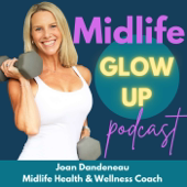 Midlife Glow Up: Simplifying Fitness, Nutrition and Healthy Habits for Women over 40