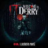 It: Welcome to Derry - A Lorehounds Podcast