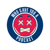Who Gave You A Podcast