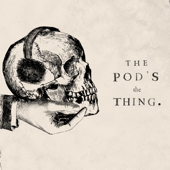 Pod's The Thing