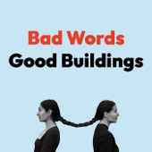 Bad Words Good Buildings