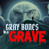 Gray Bones in a Grave