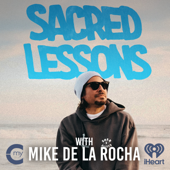 Sacred Lessons with Mike de la Rocha
