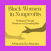 Black Women In Nonprofits: Finding Joy Through Resistance in a Caretaking Role