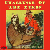 Challenge of the Yukon (OTRR)