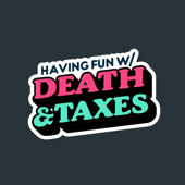 Having Fun with Death & Taxes