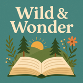 Wild & Wonder: Where Curiosity Meets the Natural World