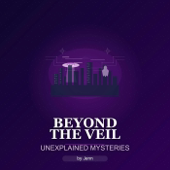 Beyond the Veil/ Unexplained Mysteries