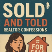 Sold & Told; Realtor Confessions