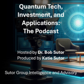Quantum Tech, Investment, and Applications: The Podcast