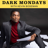 Dark Mondays with Kevin Boseman