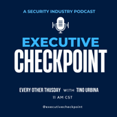 Executive Checkpoint: A Security Industry Podcast