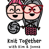 Knit Together with Kim & Jonna