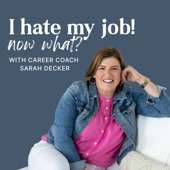 I hate my job! Now what?