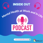 Inside Out: Mental Health at Work and in Life