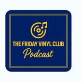 The Friday Vinyl Club: Music Memories and Album Stories