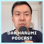 The Dan Harumi Podcast