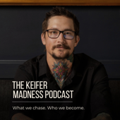 The Keifer Madness Podcast