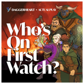 Whosonfirstwatch - A Daggerheart System TTRPG actual play podcast