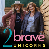Two Brave Unicorns with Keri and Jill