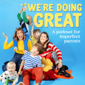 We’re Doing Great | A Podcast for Imperfect Parents by Pok Pok