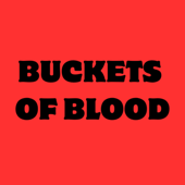 Buckets of Blood