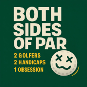 Both Sides of Par: Golf Podcast for Every Handicap