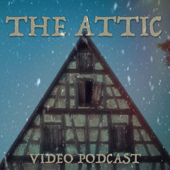 THE ATTIC (Video Podcast)