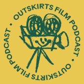 Outskirts Film Podcast