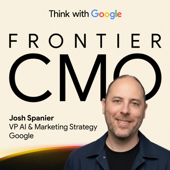 Frontier CMO Podcast by Think with Google