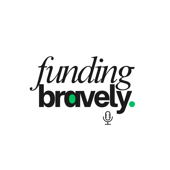 Funding Bravely