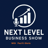 Paul R. Gloria: Next Level Business Power Podcast
