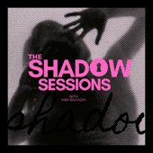 The Shadow Sessions
