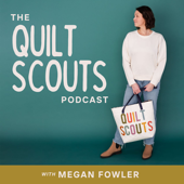 The Quilt Scouts Podcast