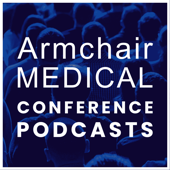 Armchair Medical Conference Podcasts