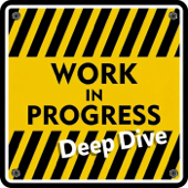 Work in Progress: Deep Dive