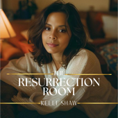 The Resurrection Room with Kelli Shaw