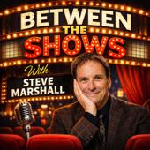 Between the Shows with Steve Marshall