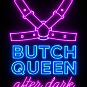 Butch Queen After Dark