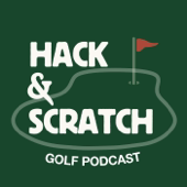 Hack & Scratch Golf Podcast